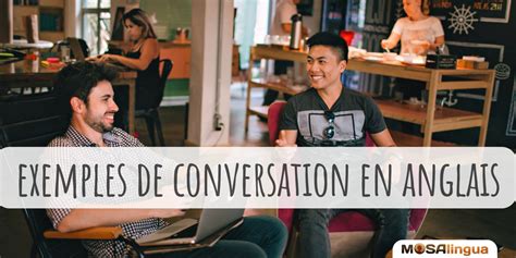 Dialogues en anglais exemples de conversations en anglais oral et écrit