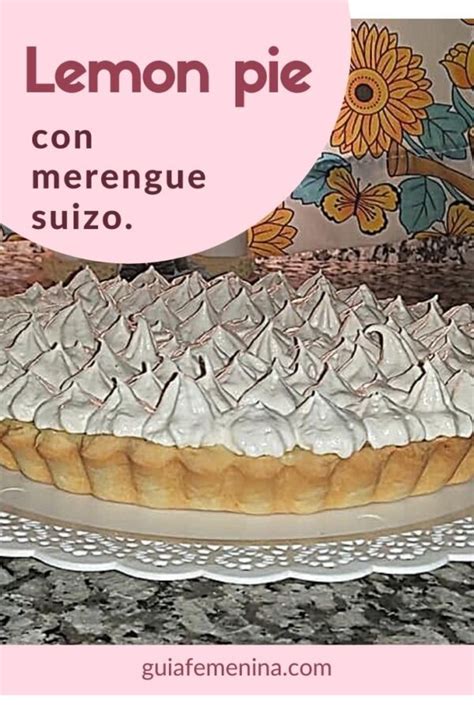 Receta Lemon Pie Con Merengue Suizo Guía Femenina