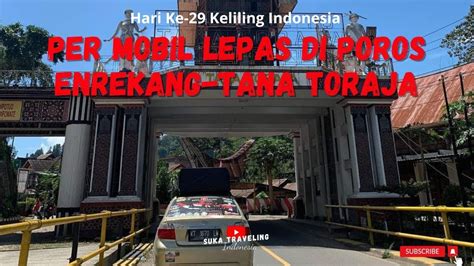 Per Mobil Lepas Di Poros Enrekang Tana Toraja Hari Ke Keliling