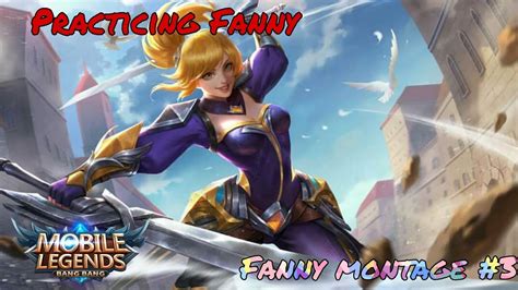 Improving My Fanny Skills Mobile Legends Fanny Compilation 3 Youtube