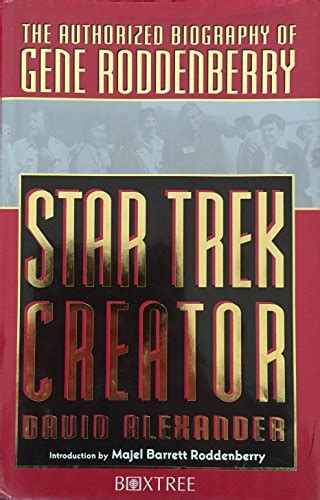 Star Trek Creator Authorised Biography Of Gene Roddenberry Alexander David 9780752208732