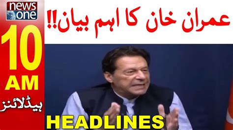 Am Headlines Imran Khan Important Statement Pti Negotiations