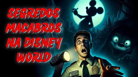 Segredos Sombrios da Disney World A Verdadeira História de Terror do