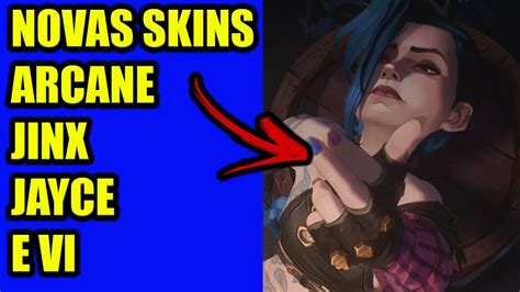 LOL PATCH 11 22 NOVAS SKINS ARCANE PARA JINX VI E JAYCE League Of