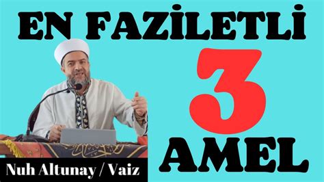 EN FAZİLETLİ 3 AMEL kuran islam dua YouTube