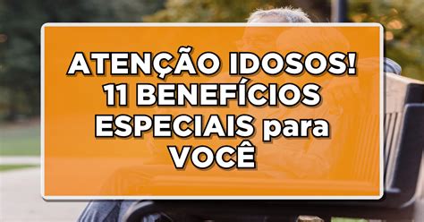 Tima Not Cia Idosos T M Disposi O Benef Cios Especiais Descubra