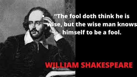 William Shakespeare The Fool Doth Think He Is Wise But The Wise Man