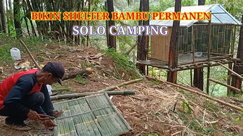 Membuat Shelter Dari Bahan Bambu Permanen Solo Camping Youtube