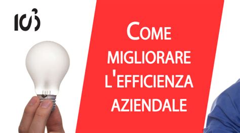 Come Migliorare Lefficienza Aziendale Isilab Italia