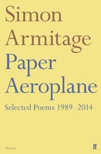 Paper Aeroplane: Selected Poems 1989–2014 by Simon Armitage | Waterstones