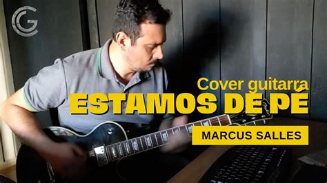 Estamos De P Ao Vivo Marcus Salles Cover Guitarra Catarin