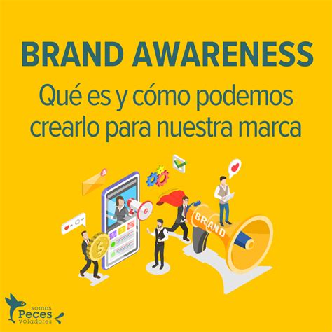 Qué Es El Brand Awareness Y Cómo Podemos Crearlo