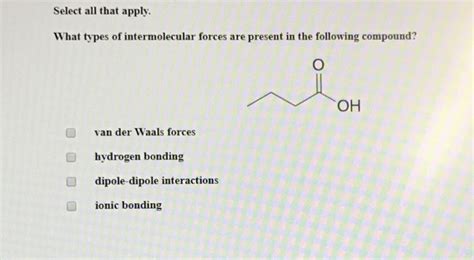 Solved Select all that apply. What types of intermolecular | Chegg.com