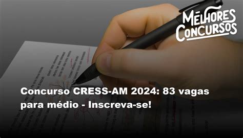 Concurso CRESS AM 2024 83 vagas para médio Inscreva se