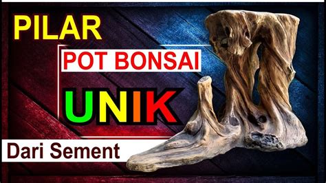 Cara Membuat PILAR Pot Bonsai Unik Motif Kayu YouTube