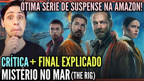 Mist Rio No Mar The Rig Critica Final Explicado O Que S O Os