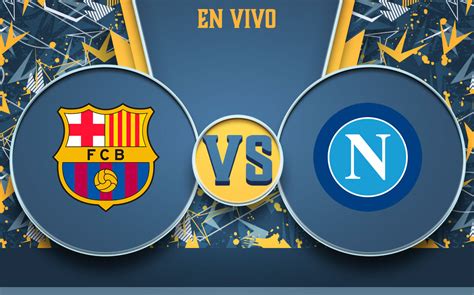 Barcelona vs Napoli EN VIVO Juego del Barça HOY Europa League 2022