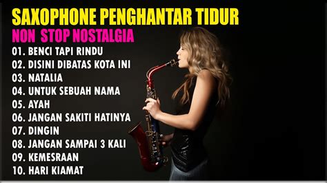 SAXOPHONE NOSTALGIA NON STOP FULL ALBUM TEMBANG KENANGAN SEPANJANG