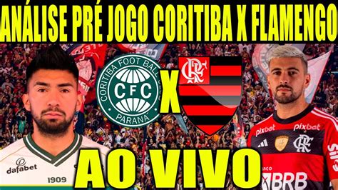 AnÁlise PrÉ Jogo Coritiba X Flamengo Ao Vivo BrasileirÃo 2023 Youtube