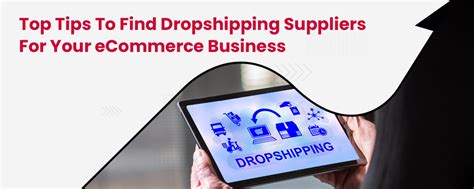 Top Tips For Finding Dropshipping Suppliers For Your Ecommerce Business