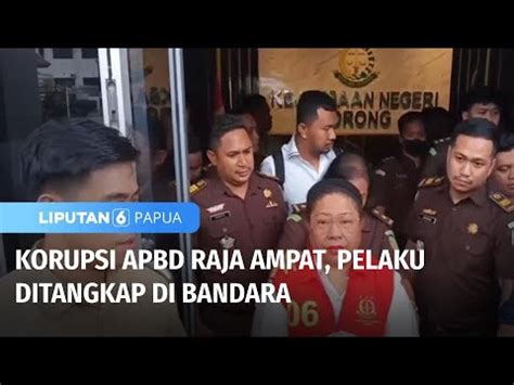 Korupsi Apbd Raja Ampat Pelaku Ditangkap Di Bandara Liputan Papua