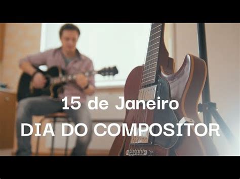 52 1 15 De Janeiro DIA DO COMPOSITOR YouTube