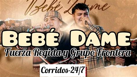 Beb Dame Fuerza Regida X Grupo Frontera Ymc Audio Oficial Youtube