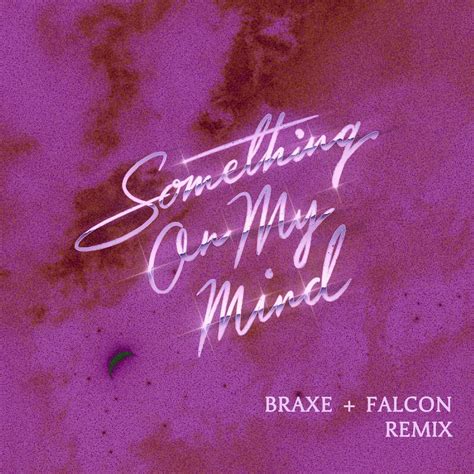 ‎something On My Mind Braxe Falcon Remix Single Album By Purple