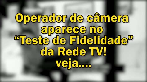 A CASA CAIU Operador de Câmera Aparece no Teste de Fidelidade da Rede