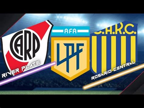 RIVER PLATE VS ROSARIO CENTRAL YouTube