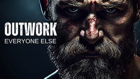 Outwork Everyone Best Motivational Speeches Morning Motivation