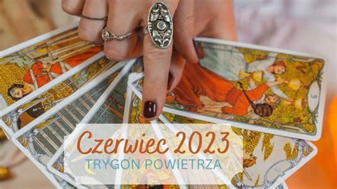 Czerwiec Tarot Miesi Czny Trygon Powietrza Wodnik Waga