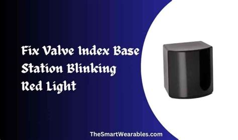 Valve Index Base Station Blinking Red Light? (Causes & Solutions)