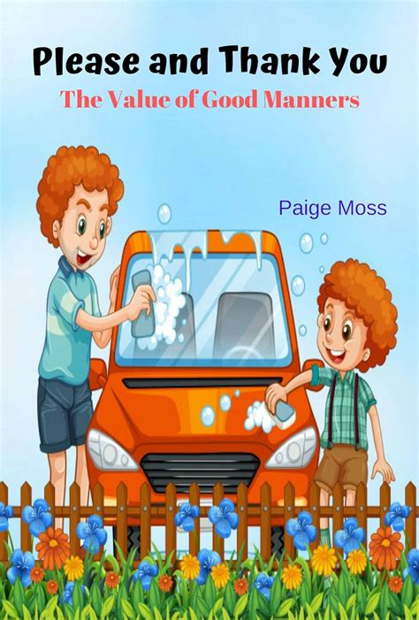 Please and Thank You: The Value of Good Manners - Kindle edition by Moss, Paige. Children Kindle ...