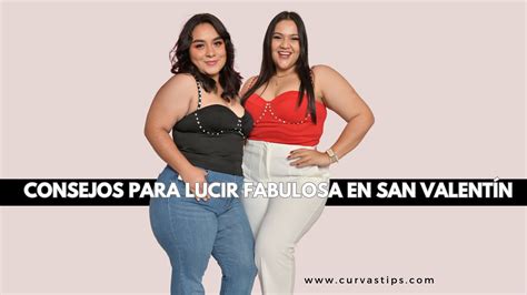 Deslumbra en San Valentín Consejos para Lucir Fabulosa Siendo Curvy