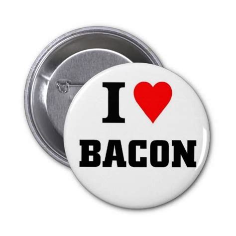 I Love Bacon 2 Inch Round Button Zazzleca Bacon Ts Buttons Pinback Bacon