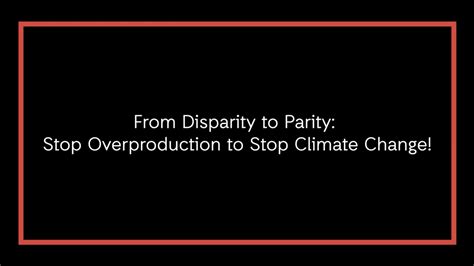 Stop Overproduction to Stop Climate Change - Disparity to Parity