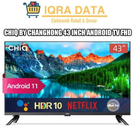 Jual CHIQ Changhong 43 Inch Newest Android 11 Frameless Smart TV