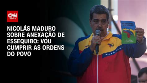 Nicolás Maduro Sobre Anexação De Essequibo Vou Cumprir As Ordens Do