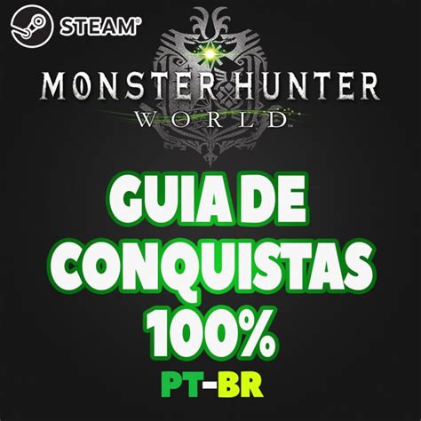 Guia De Conquistas Monster Hunter World Pt Br Steam Solo