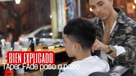 Tutorial Como Hacer Un Taper Fade Paso A Paso En Espa Ol Barberia