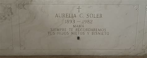 Aurelia C Soler Find A Grave Memorial