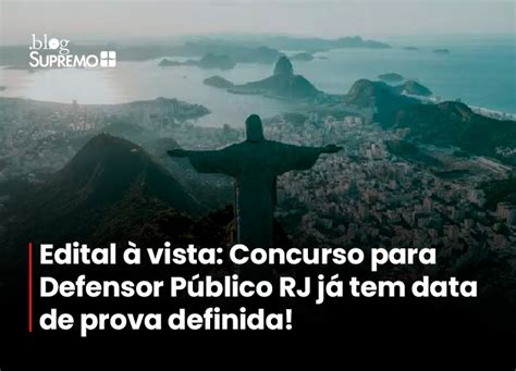 Edital à Vista Concurso Para Defensor Público Rj Já Tem Data De Prova