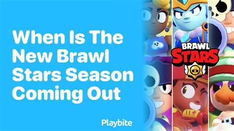 When Is The New Brawl Stars Season Coming Out Playbite