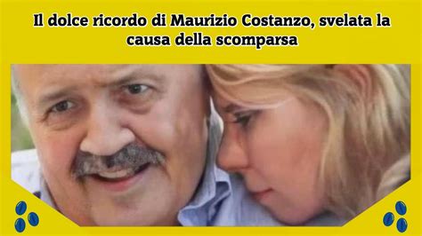 Il Dolce Ricordo Di Maurizio Costanzo Svelata La Causa Della Scomparsa