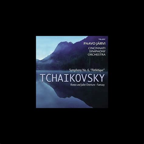 Tchaikovsky Symphony No 6 Pathetique Romeo And Juliet Overture