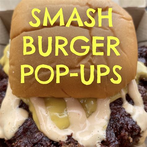 Smash Burger Pop Ups In The Us • The Burger Beast