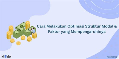 Cara Melakukan Optimasi Struktur Modal Faktor Yang Mempengaruhinya