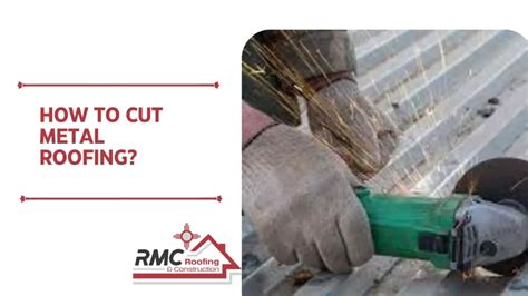 How To Cut Metal Roofing Unravel The Mystery Rmc Roofing And Construction