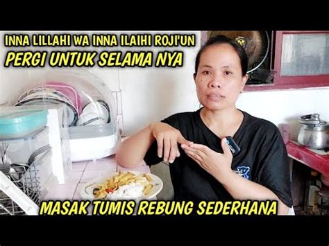 PERGI UNTUK SELAMA NYA KHABAR DUKA TKW TAIWAN MASAK TUMIS REBUNG